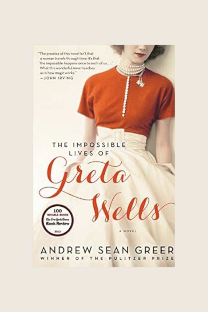 the impossible lives of greta wells by andrew sean greer